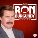 The Ron Burgundy Podcast