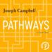 Pathways with Joseph Campbell Podcast