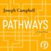 Pathways with Joseph Campbell Podcast