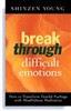 Break Through Difficult Emotions