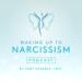 Waking Up to Narcissism Podcast