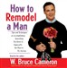 How to Remodel a Man
