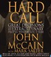 Hard Call: Great Decisions and the Extraordinary People Who Made Them