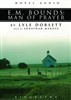 E.M. Bounds: Man of Prayer