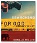 Searching for God Knows What