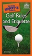 The Pocket Idiot's Guide to Golf Rules and Etiquette