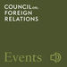 Council on Foreign Relations Events Audio Podcast