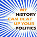 My History Can Beat Up Your Politics Podcast