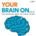 Your Brain On: The Neuroscience of Everything Podcast