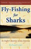 Fly Fishing for Sharks