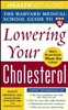 The Harvard Medical School Guide to Lowering Your Cholesterol