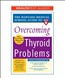 Harvard Medical School Guide to Overcoming Thyroid Problems