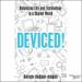 Deviced!: Balancing Life and Technology in a Digital World