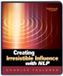 Creating Irresistible Influence with NLP