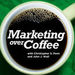 Marketing Over Coffee Podcast