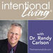 Intentional Living with Dr. Randy Carlson Podcast