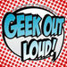 Geek Out Loud Podcast