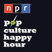 NPR: Pop Culture Happy Hour Podcast