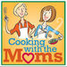 Cooking with the Moms Podcast