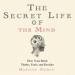 The Secret Life of the Mind