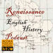 Renaissance English History Podcast