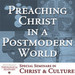 Preaching Christ in a Postmodern World
