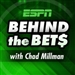 ESPN: Behind the Bets with Chad Millman Podcast