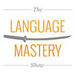 The Language Mastery Show Podcast