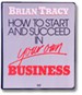 How to Start and Succeed in Your Own Business