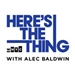 WNYC's Here's The Thing Podcast