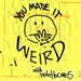 You Made It Weird Podcast