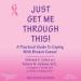 Just Get Me Through This!: A Practical Guide to Coping with Breast Cancer
