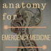 Anatomy For Emergency Medicine Video Podcast