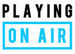 Playing on Air Podcast