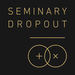 Seminary Dropout Podcast