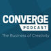 Converge: The Business of Creativity Podcast