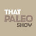 That Paleo Show Podcast
