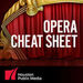 Opera Cheat Sheet Podcast