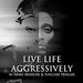 Live Life Aggressively Podcast