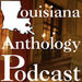Louisiana Anthology Podcast