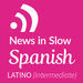News in Slow Latin American Spanish Podcast
