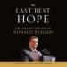 The Last Best Hope: The Greatest Speeches of Ronald Reagan