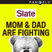 Slate's Mom and Dad Are Fighting Podcast