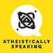 Atheistically Speaking Podcast