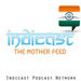 Indicast Podcast Network Mother Feed Podcast