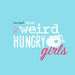 Two Weird Hungry Girls Podcast