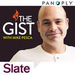 Slate's The Gist Podcast