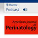 American Journal of Perinatology Podcast