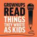 Grownups Read Things They Wrote as Kids Podcast