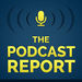 The Podcast Report Podcast